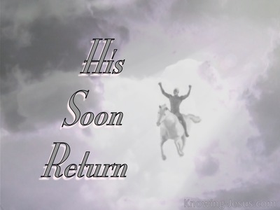 His Soon Return
